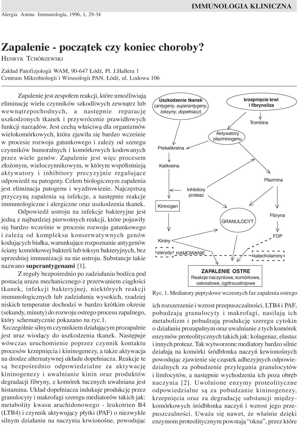 Lodowa 106 Zapalenie jest zespo³em reakcji, które umo liwiaj¹ eliminacjê wielu czynników szkodliwych zewn¹trz lub wewn¹trzpochodnych, a nastêpnie reparacjê uszkodzonych tkanek i przywrócenie
