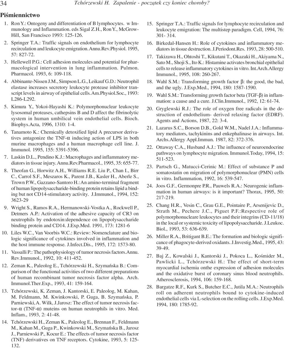 G.: Cell adhesion molecules and potential for pharmacological intervention in lung inflammation. Pulmon. Pharmacol. 1993, 6: 109-118. 4. Abbinante-Nissen J.M., Simpson L.G., Leikauf G.D.