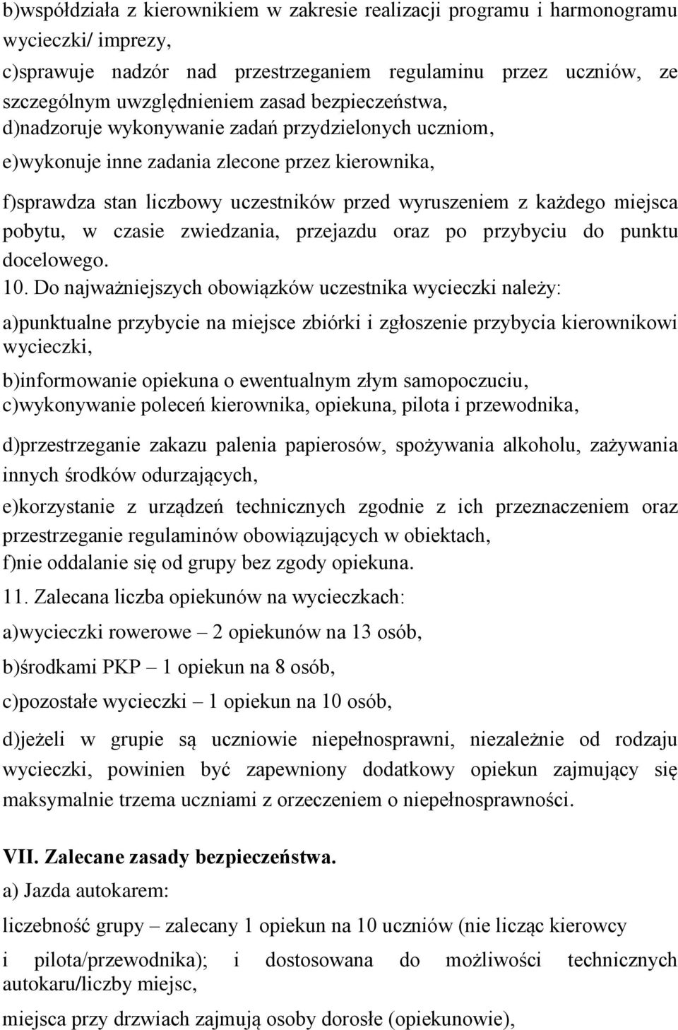 pobytu, w czasie zwiedzania, przejazdu oraz po przybyciu do punktu docelowego. 10.