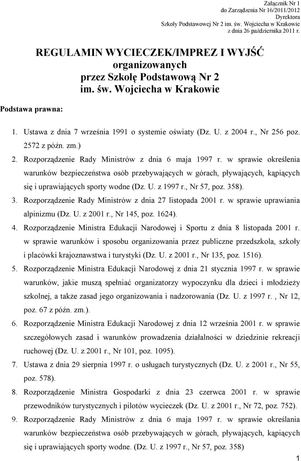 , Nr 256 poz. 2572 z późn. zm.) 2. Rozporządzenie Rady Ministrów z dnia 6 maja 1997 r.