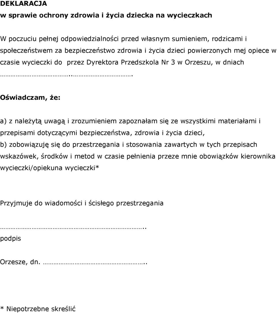 .. Oświadczam, że: a) z należytą uwagą i zrozumieniem zapoznałam się ze wszystkimi materiałami i przepisami dotyczącymi bezpieczeństwa, zdrowia i życia dzieci, b) zobowiązuję się do