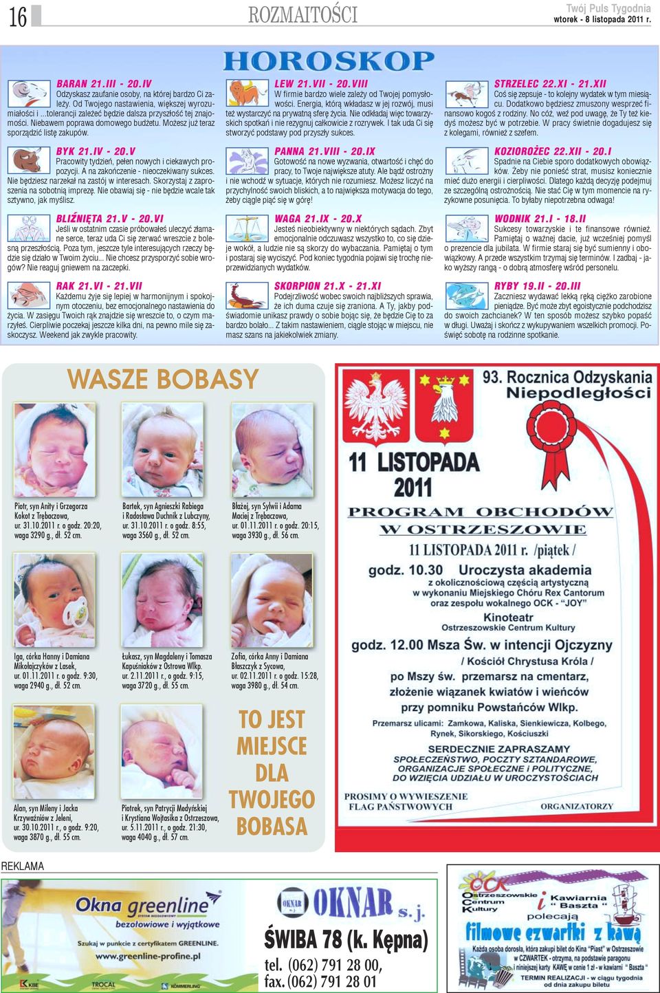 IV - 20.V Pracowity tydzieñ, pe³en nowych i ciekawych propozycji. A na zakoñczenie - nieoczekiwany sukces. Nie bêdziesz narzeka³ na zastój w interesach. Skorzystaj z zaproszenia na sobotni¹ imprezê.