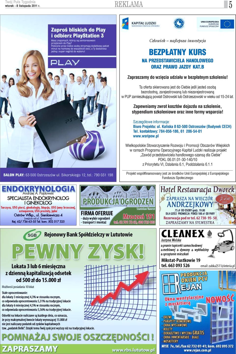 Zapewniamy zwrot kosztów dojazdu na szkolenie, stypendium szkoleniowe oraz inne formy wsparcia! Szczegó³owe informacje: Biuro Projektu: ul. Kaliska 8 63-500 Ostrzeszów (Budynek CECH) Tel.