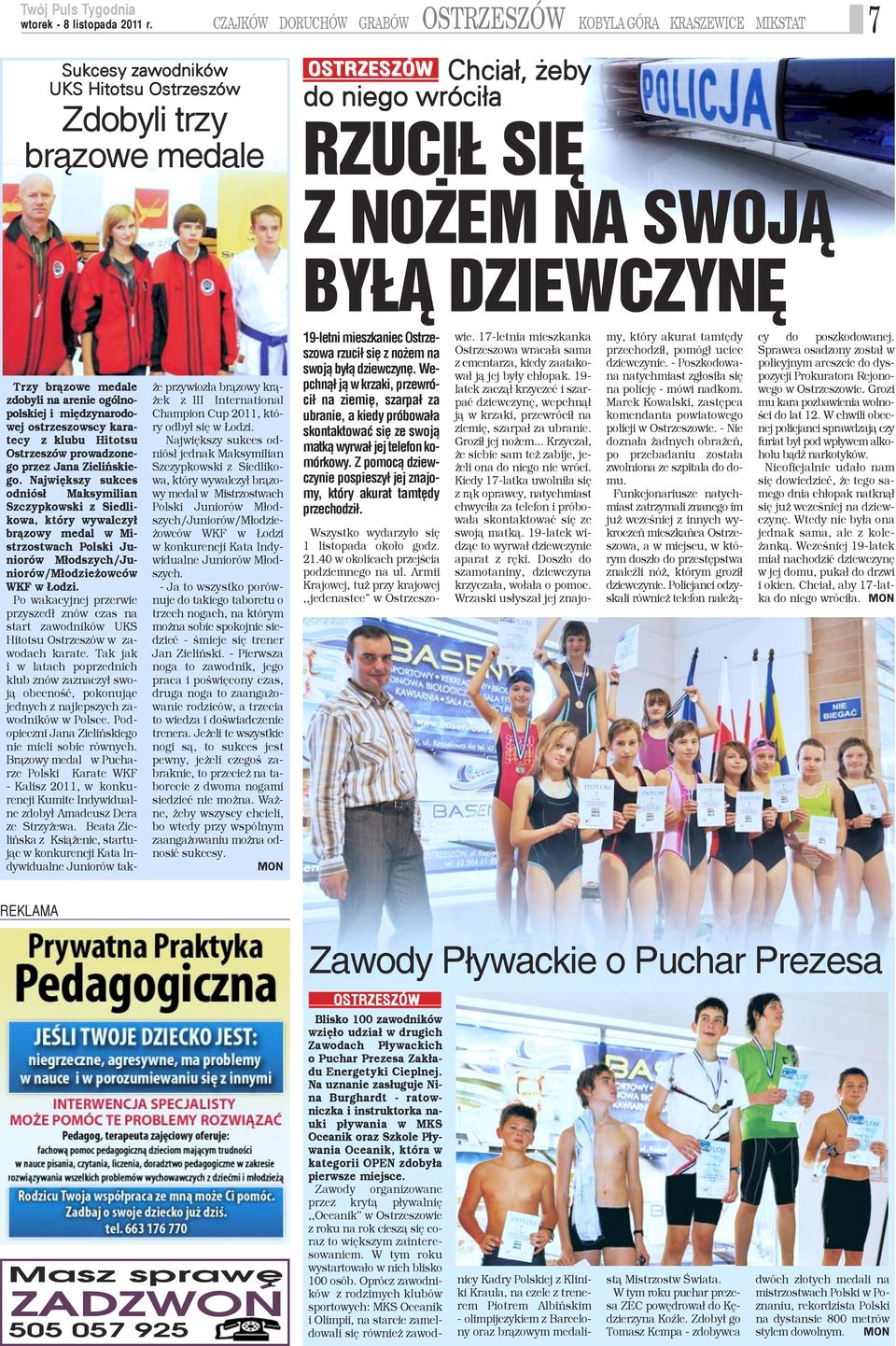 Najwiêkszy sukces odniós³ Maksymilian Szczypkowski z Siedlikowa, który wywalczy³ br¹zowy medal w Mistrzostwach Polski Juniorów M³odszych/Juniorów/M³odzie owców WKF w odzi.
