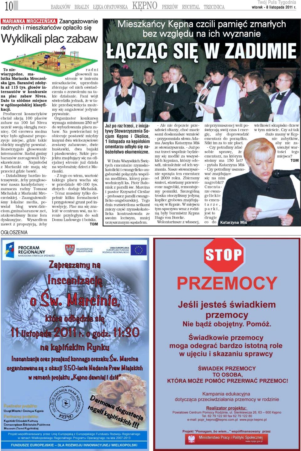 Da³o to siódme miejsce w ogólnopolskiej klasyfikacji. Producent kosmetyków chcia³ akcj¹ 100 placów zabaw na 100 lat Nivea uczciæ swoj¹ okr¹g³¹ rocznicê.