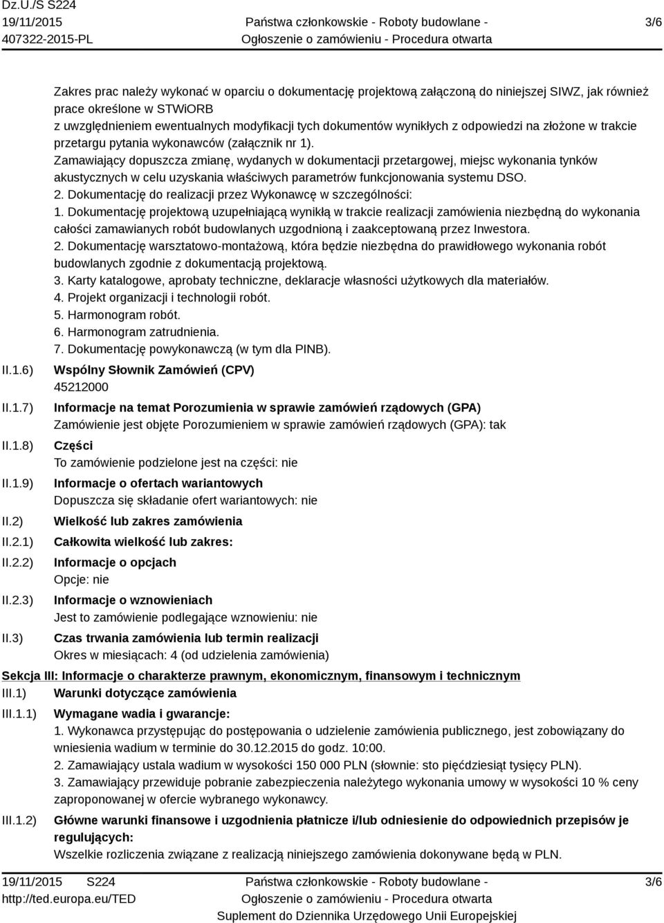 wynikłych z odpowiedzi na złożone w trakcie przetargu pytania wykonawców (załącznik nr 1).