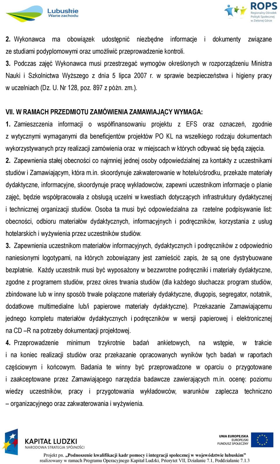 U. Nr 128, poz. 897 z późn. zm.). VII. W RAMACH PRZEDMIOTU ZAMÓWIENIA ZAMAWIAJĄCY WYMAGA: 1.