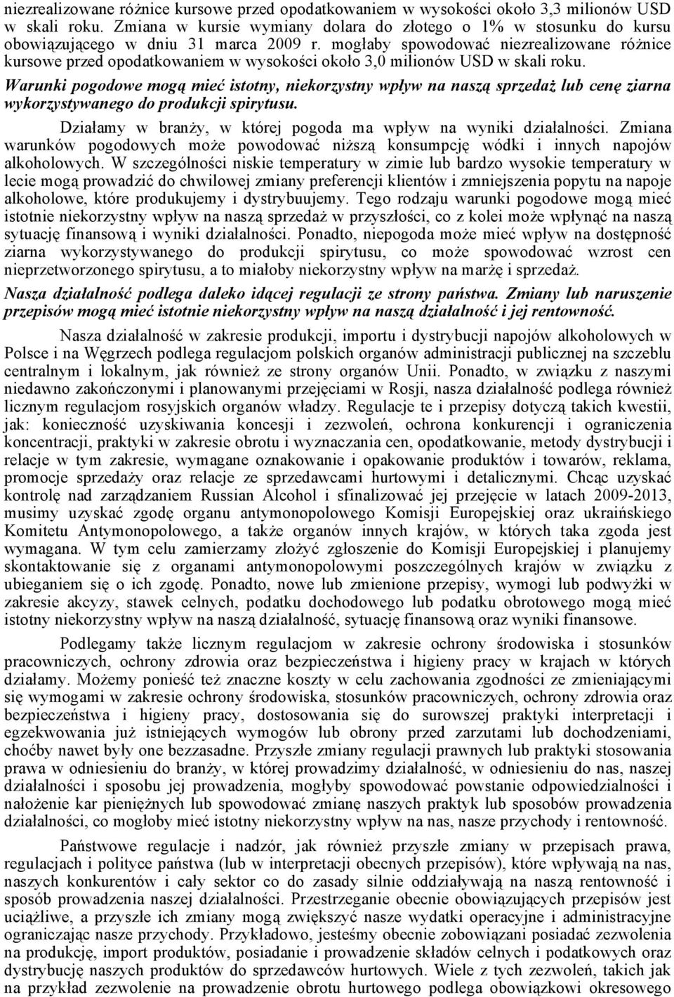 mogłaby spowodować niezrealizowane różnice kursowe przed opodatkowaniem w wysokości około 3,0 milionów USD w skali roku.