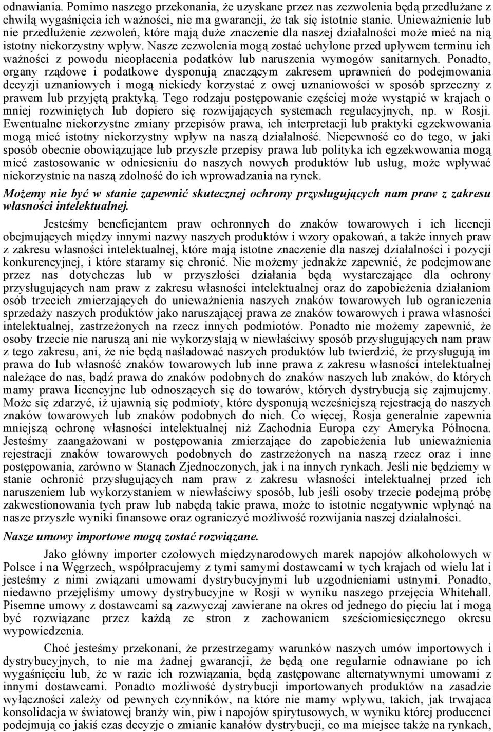 Nasze zezwolenia mogą zostać uchylone przed upływem terminu ich ważności z powodu nieopłacenia podatków lub naruszenia wymogów sanitarnych.