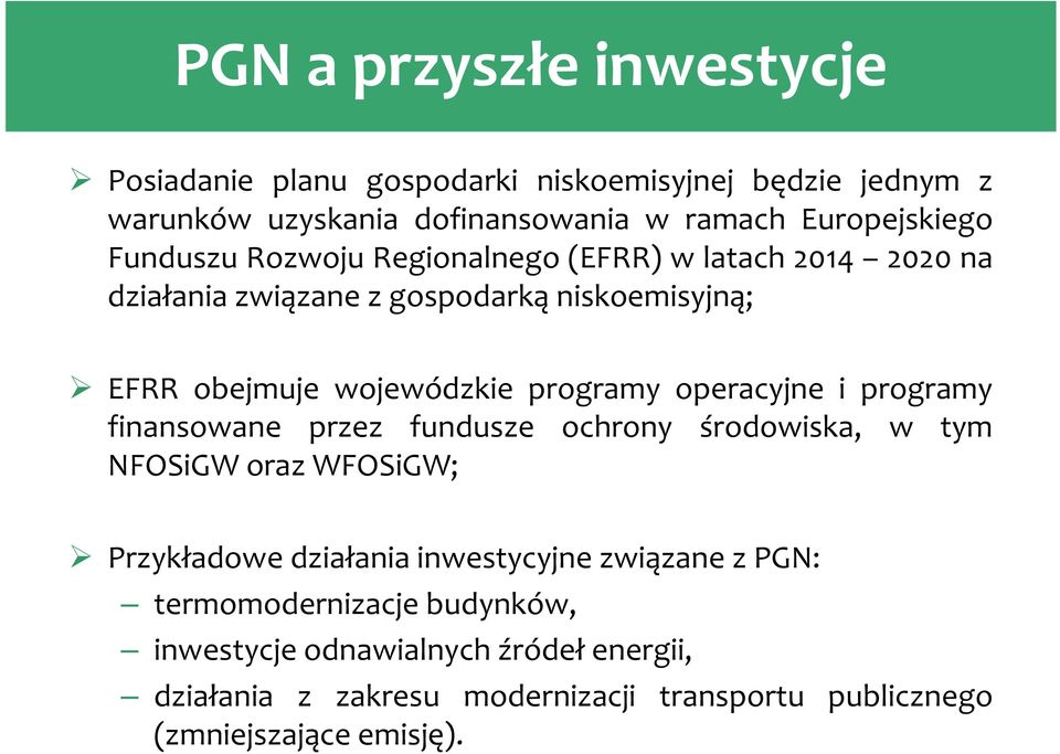 operacyjne i programy finansowane przez fundusze ochrony środowiska, w tym NFOSiGW oraz WFOSiGW; Przykładowe działania inwestycyjne związane z