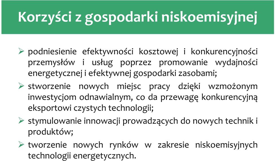 wzmożonym inwestycjom odnawialnym, co da przewagę konkurencyjną eksportowi czystych technologii; stymulowanie