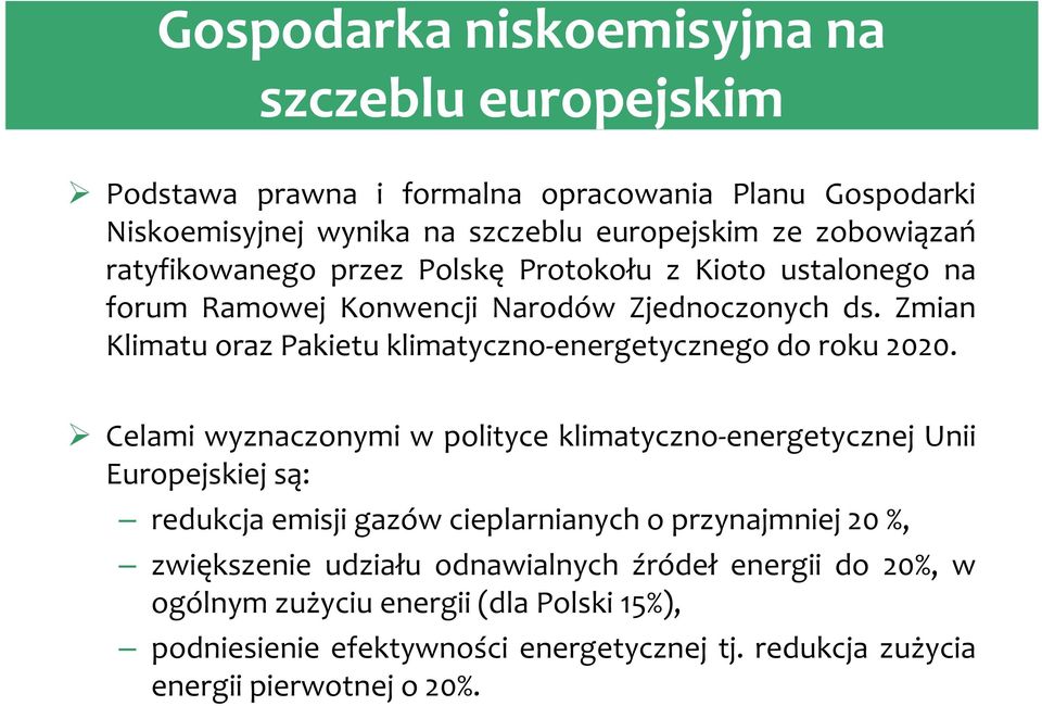 Zmian Klimatu oraz Pakietu klimatyczno-energetycznego do roku 2020.