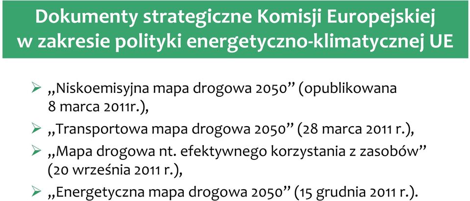 2011r.), Transportowa mapa drogowa 2050 (28 marca 2011 r.), Mapa drogowa nt.
