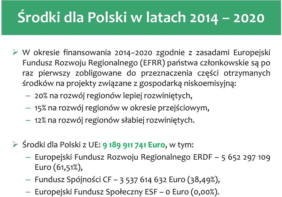 rozwiniętych, 15% na rozwój regionów w okresie przejściowym, 12% na rozwój regionów słabiej rozwiniętych.