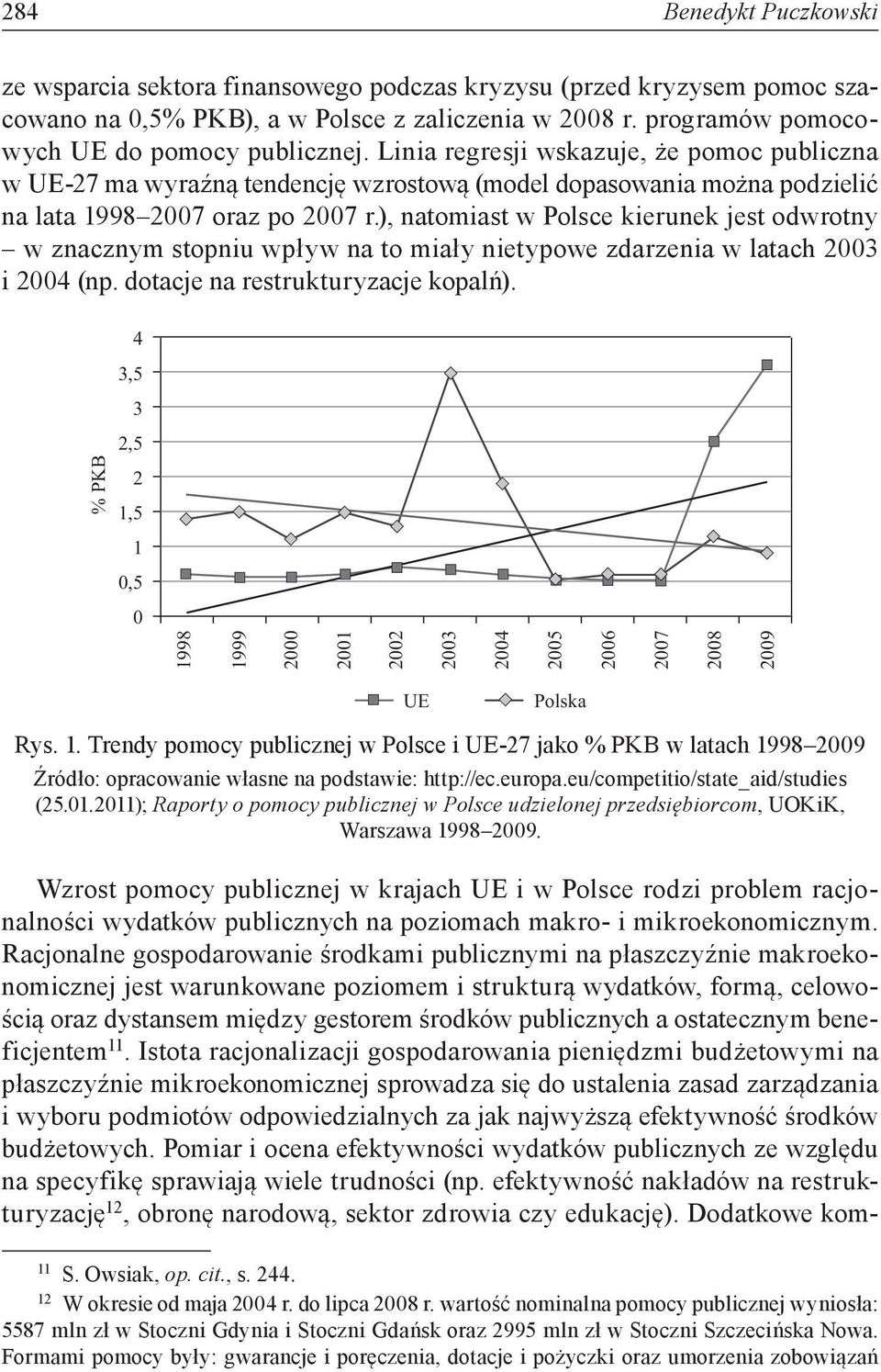 ), atomiast w Polsce kieruek jest odwroty w zaczym stopiu wpływ a to miały ietypowe zdarzeia w latach 2003 i 2004 (p. dotacje a restrukturyzacje kopalń).