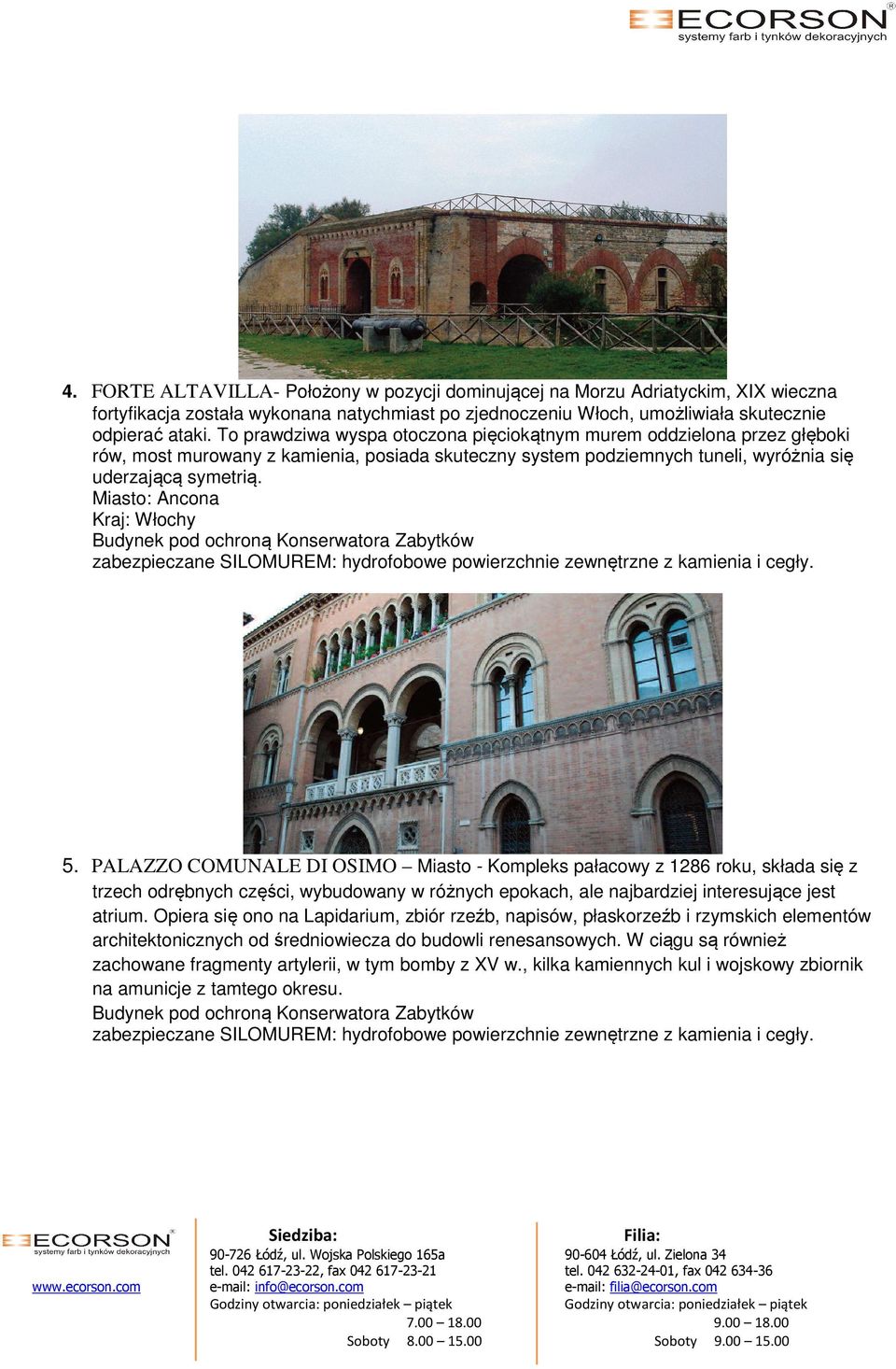 PALAZZO COMUNALE DI OSIMO Miasto - Kompleks pałacowy z 1286 roku, składa się z trzech odrębnych części, wybudowany w różnych epokach, ale najbardziej interesujące jest atrium.