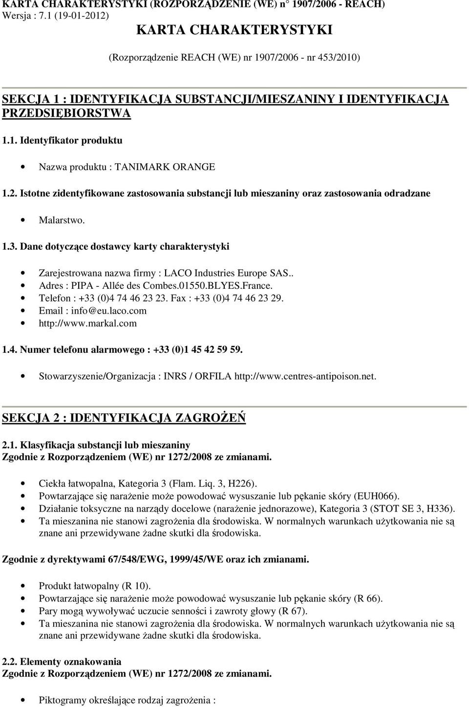2. Istotne zidentyfikowane zastosowania substancji lub mieszaniny oraz zastosowania odradzane Malarstwo. 1.3.