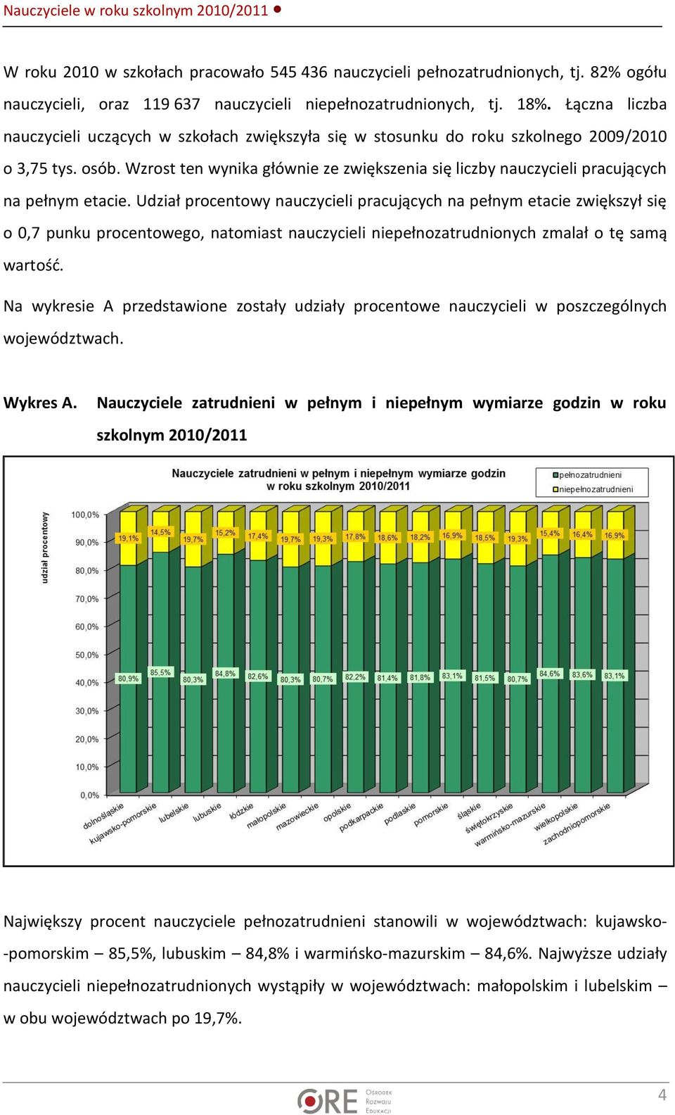 Wzrost ten wynika głównie ze zwiększenia się liczby nauczycieli pracujących na pełnym etacie.