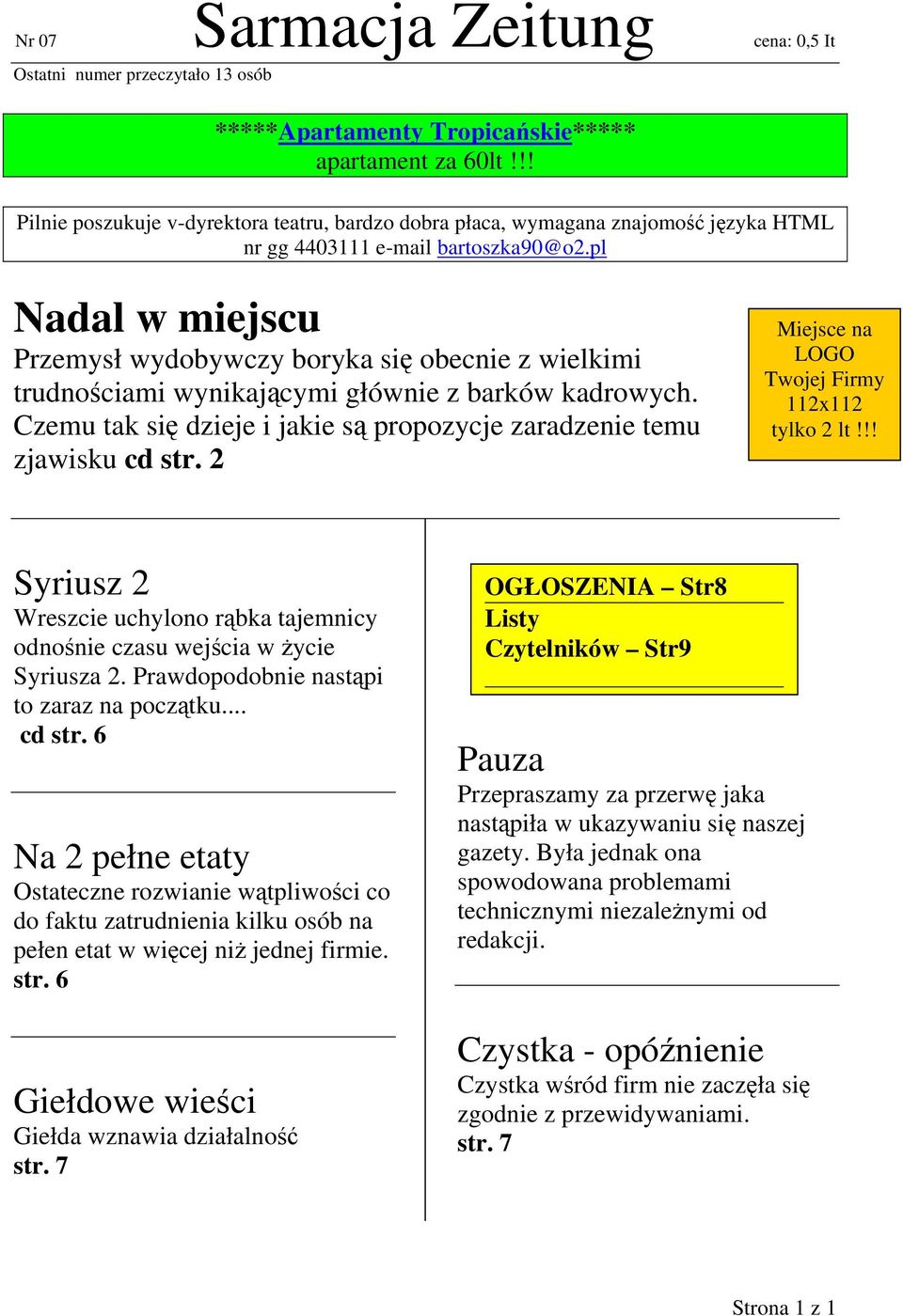 pl Nadal w miejscu Przemysł wydobywczy boryka się obecnie z wielkimi trudnościami wynikającymi głównie z barków kadrowych. Czemu tak się dzieje i jakie są propozycje zaradzenie temu zjawisku cd str.