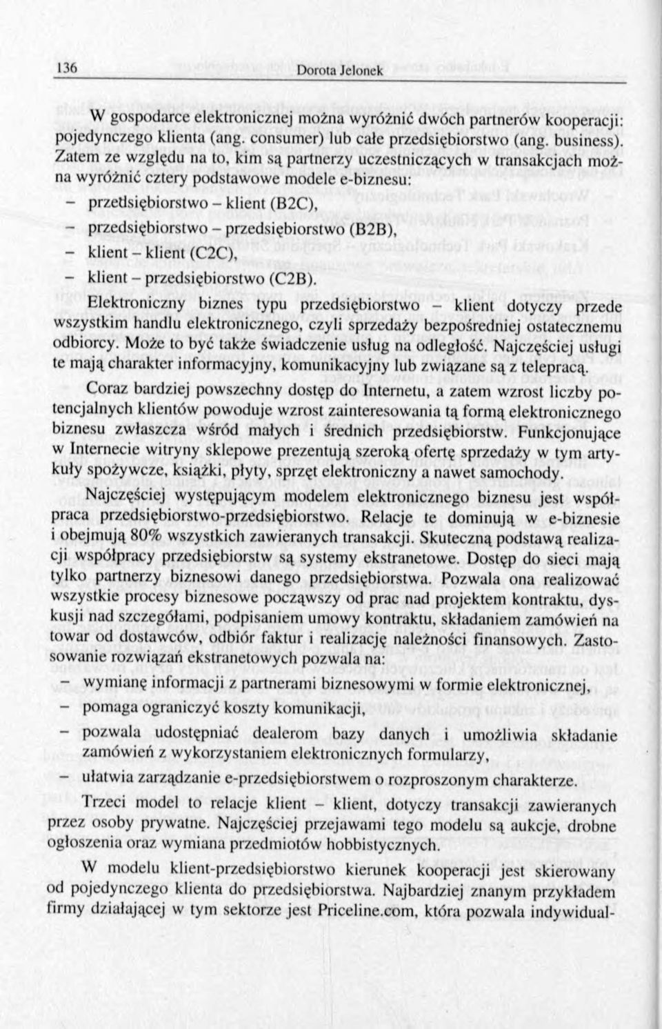 (B2B), - k lie n t-k lie n t (C2C), - klient - przedsiębiorstwo (C2B).
