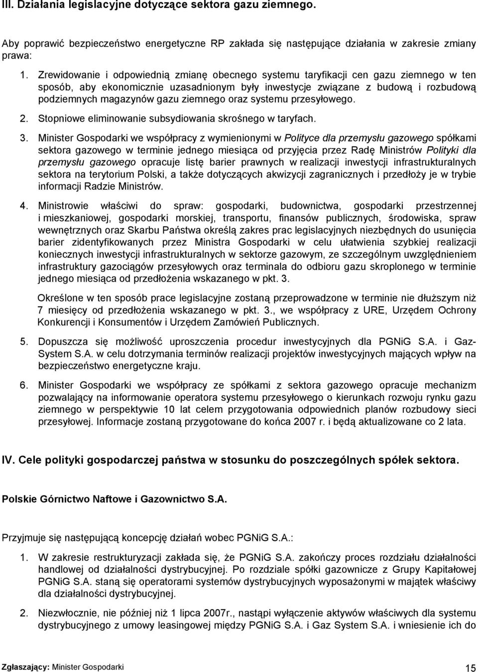 ziemnego oraz systemu przesyłowego. 2. Stopniowe eliminowanie subsydiowania skrośnego w taryfach. 3.