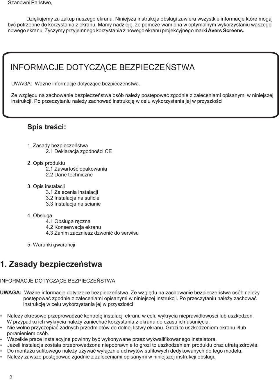 INFORMACJE DOTYCZĄCE BEZPIECZEŃSTWA UWAGA: Ważne informacje dotyczące bezpieczeństwa.