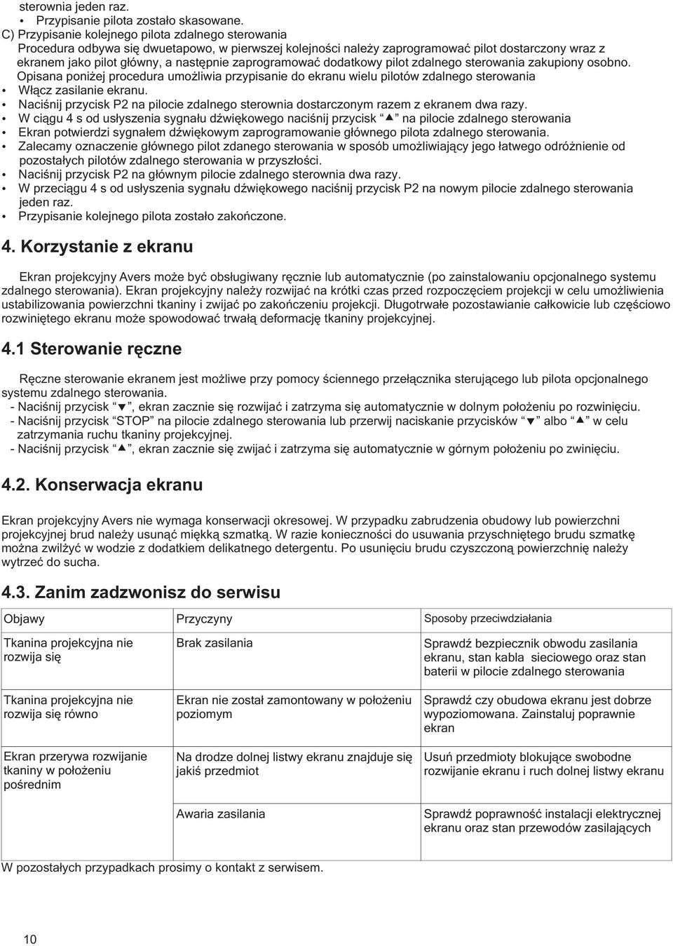 zaprogramować dodatkowy pilot zdalnego sterowania zakupiony osobno. Opisana poniżej procedura umożliwia przypisanie do ekranu wielu pilotów zdalnego sterowania Włącz zasilanie ekranu.