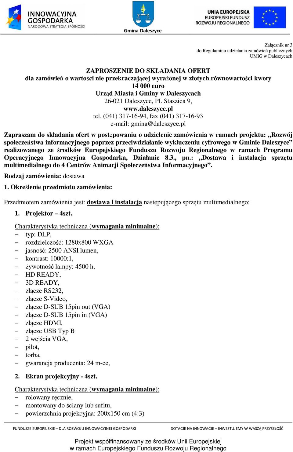 pl Zapraszam do składania ofert w postępowaniu o udzielenie zamówienia w ramach projektu: Rozwój społeczeństwa informacyjnego poprzez przeciwdziałanie wykluczeniu cyfrowego w Gminie Daleszyce