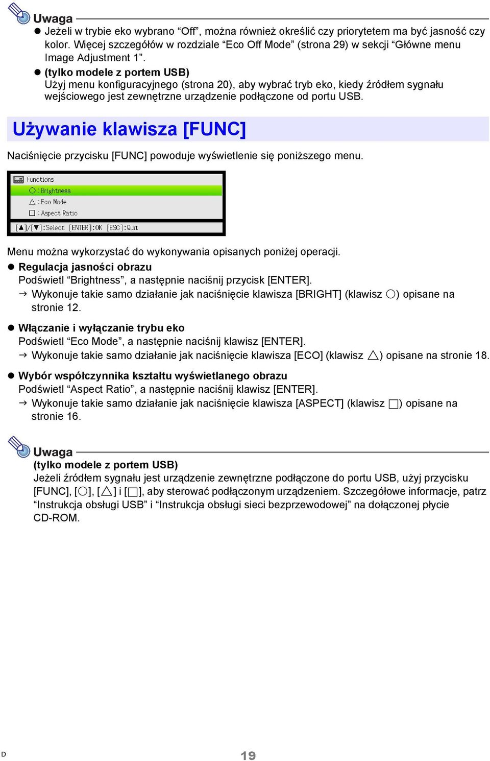 Używanie klawisza [FUNC] Naciśnięcie przycisku [FUNC] powoduje wyświetlenie się poniższego menu. Menu można wykorzystać do wykonywania opisanych poniżej operacji.