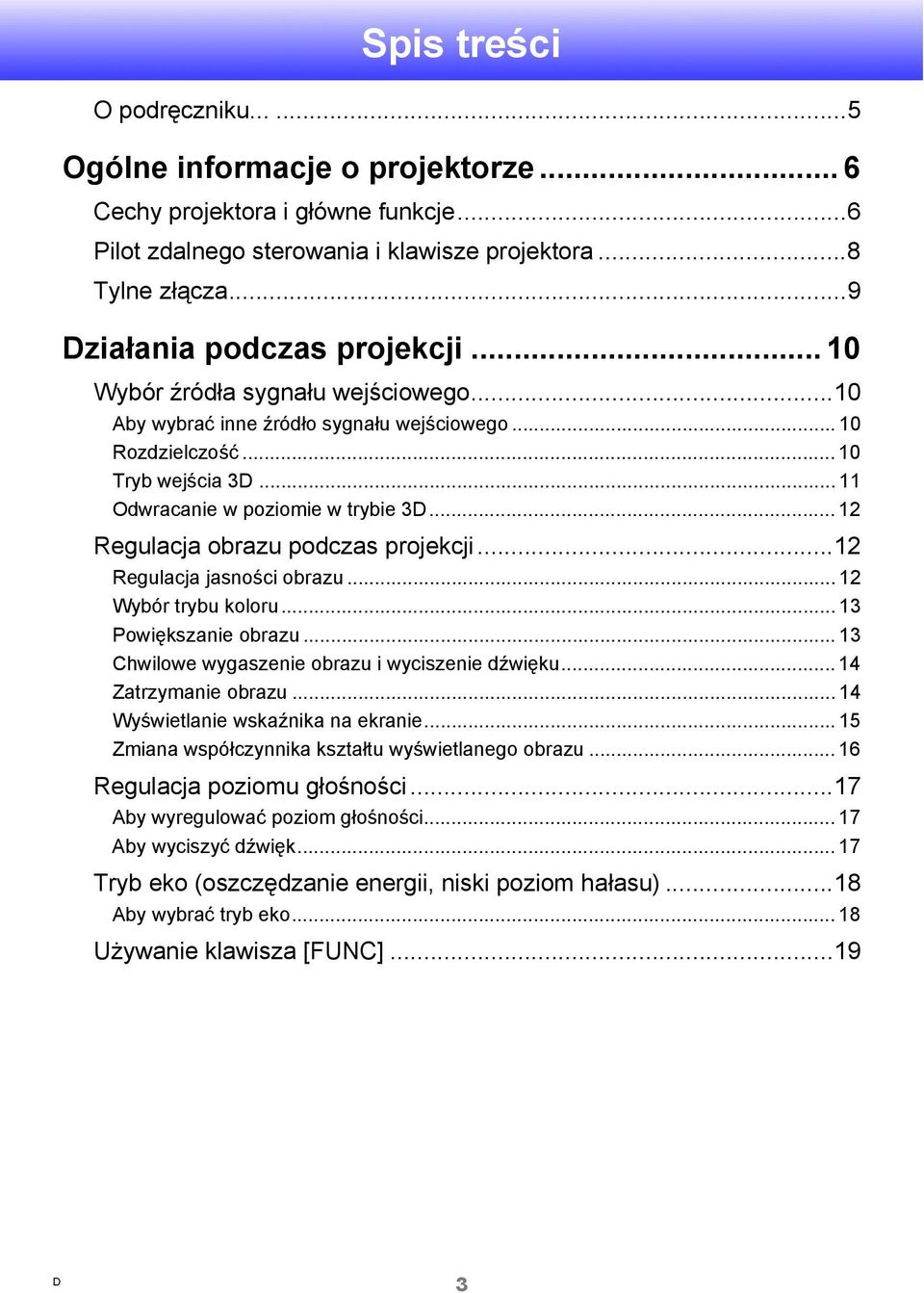 .. 12 Regulacja obrazu podczas projekcji...12 Regulacja jasności obrazu... 12 Wybór trybu koloru... 13 Powiększanie obrazu... 13 Chwilowe wygaszenie obrazu i wyciszenie dźwięku... 14 Zatrzymanie obrazu.