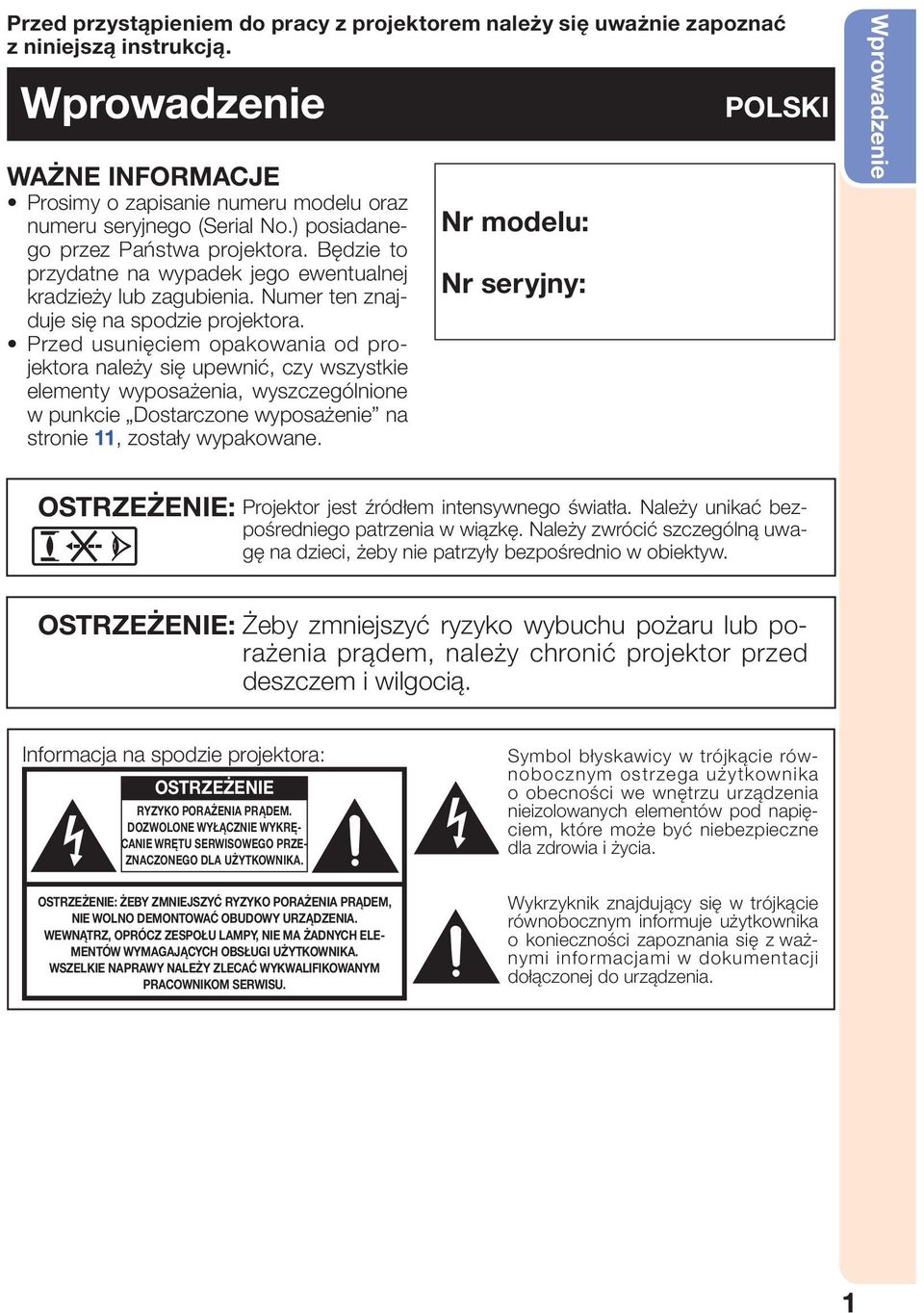 Przed usunięciem opakowania od projektora należy się upewnić, czy wszystkie elementy wyposażenia, wyszczególnione w punkcie Dostarczone wyposażenie na stronie 11, zostały wypakowane.