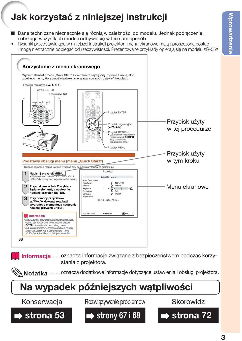 Wprowadzenie Korzystanie z menu ekranowego Wybierz element z menu Quick Start, które zawiera najczęściej używane funkcje, albo z pełnego menu, które umożliwia dokonanie zaawansowanych ustawień i
