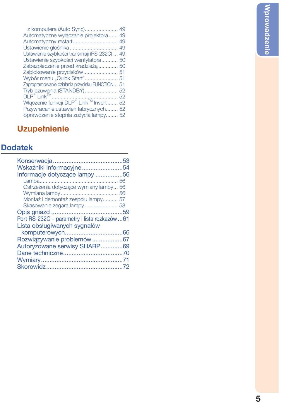 .. 51 Tryb czuwania (STANDBY)... 52 DLP Link TM... 52 Włączenie funkcji DLP Link TM Invert... 52 Przywracanie ustawień fabrycznych... 52 Sprawdzenie stopnia zużycia lampy.