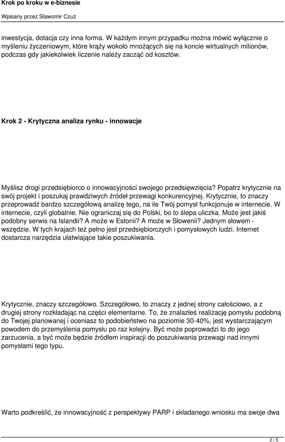 Krok 2 - Krytyczna analiza rynku - innowacje Myślisz drogi przedsiębiorco o innowacyjności swojego przedsięwzięcia?