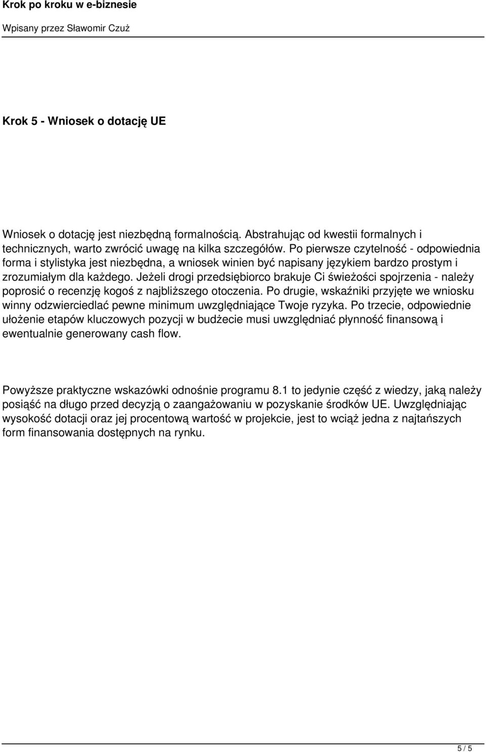 Jeżeli drogi przedsiębiorco brakuje Ci świeżości spojrzenia - należy poprosić o recenzję kogoś z najbliższego otoczenia.