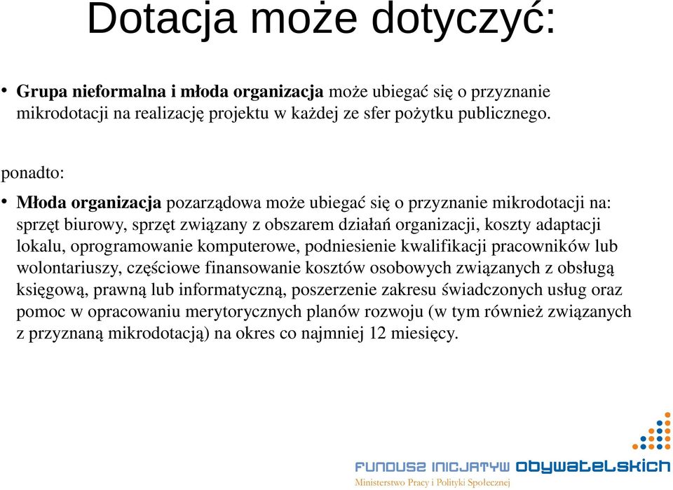 oprogramowanie komputerowe, podniesienie kwalifikacji pracowników lub wolontariuszy, częściowe finansowanie kosztów osobowych związanych z obsługą księgową, prawną lub