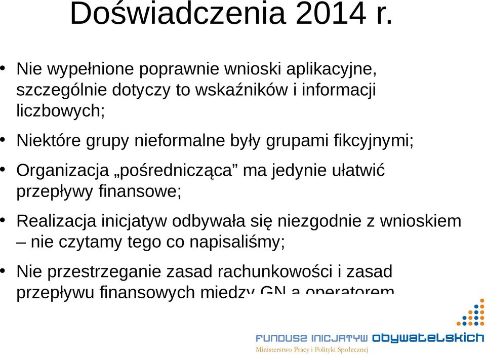 Niektóre grupy nieformalne były grupami fikcyjnymi; Organizacja pośrednicząca ma jedynie ułatwić przepływy