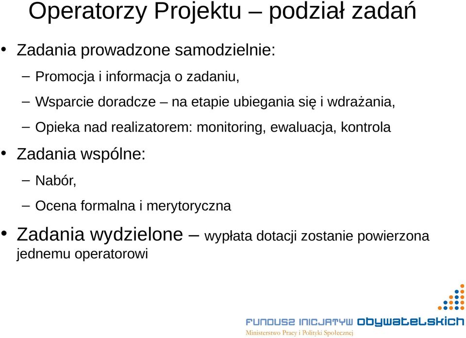 nad realizatorem: monitoring, ewaluacja, kontrola Zadania wspólne: Nabór, Ocena