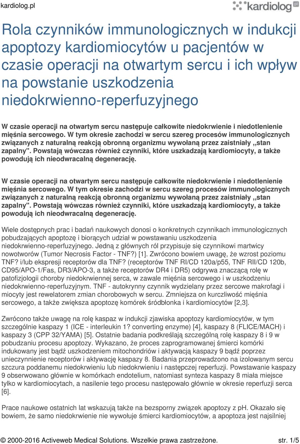 W tym okresie zachodzi w sercu szereg procesów immunologicznych związanych z naturalną reakcją obronną organizmu wywołaną przez zaistniały,,stan zapalny".