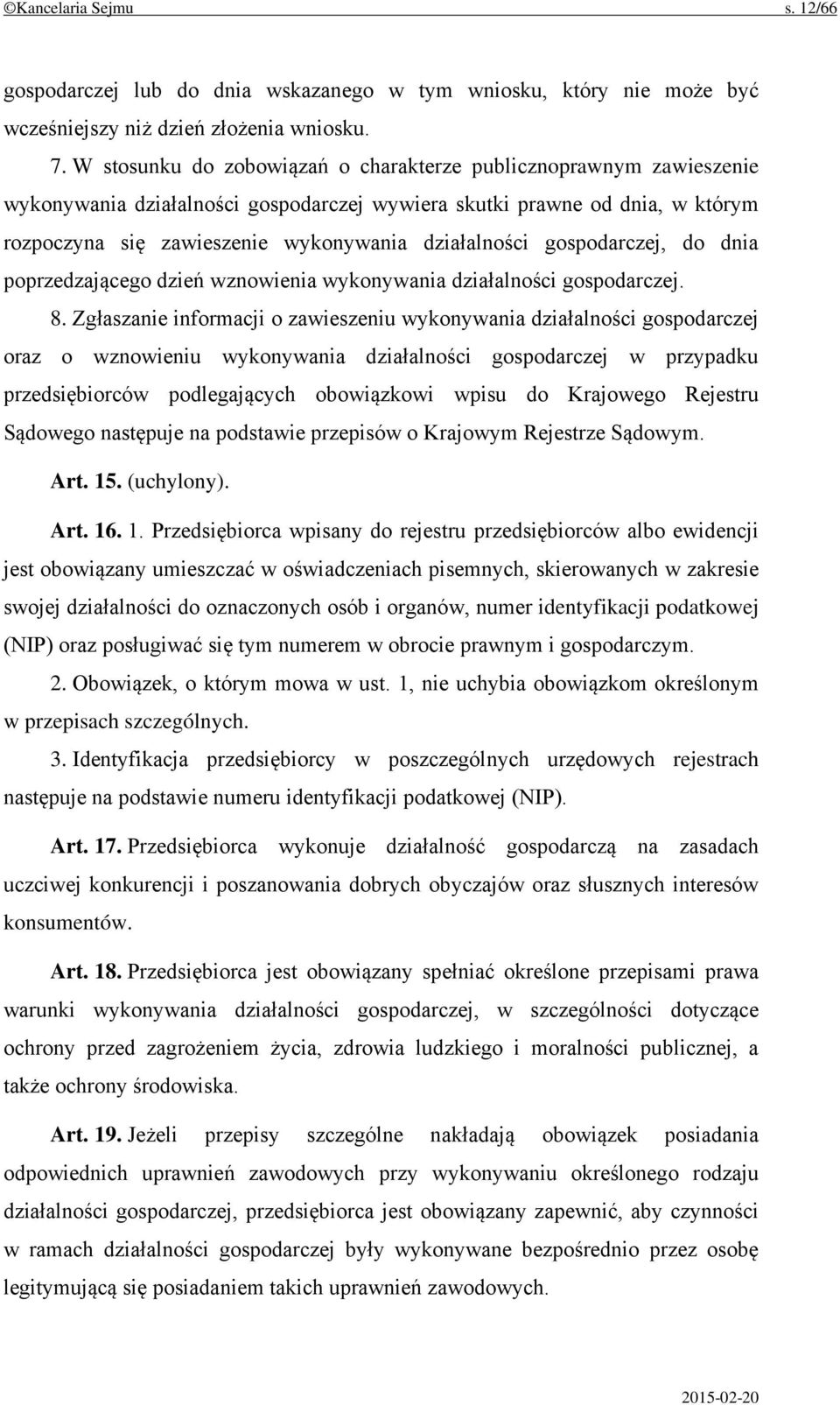 gospodarczej, do dnia poprzedzającego dzień wznowienia wykonywania działalności gospodarczej. 8.