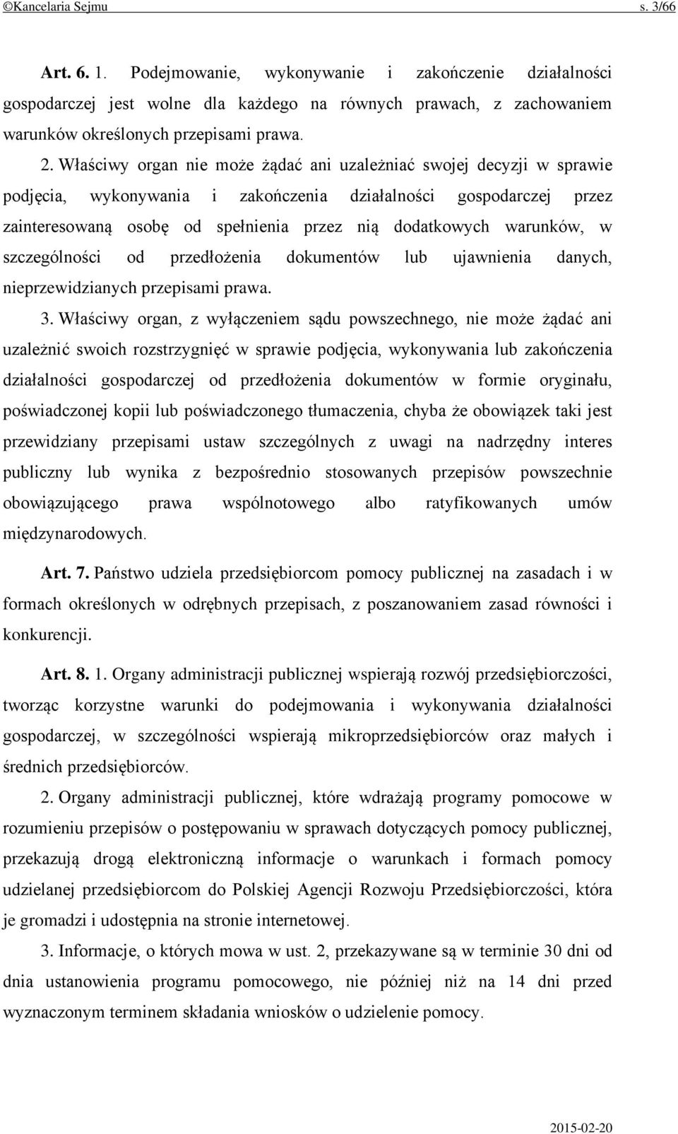 warunków, w szczególności od przedłożenia dokumentów lub ujawnienia danych, nieprzewidzianych przepisami prawa. 3.