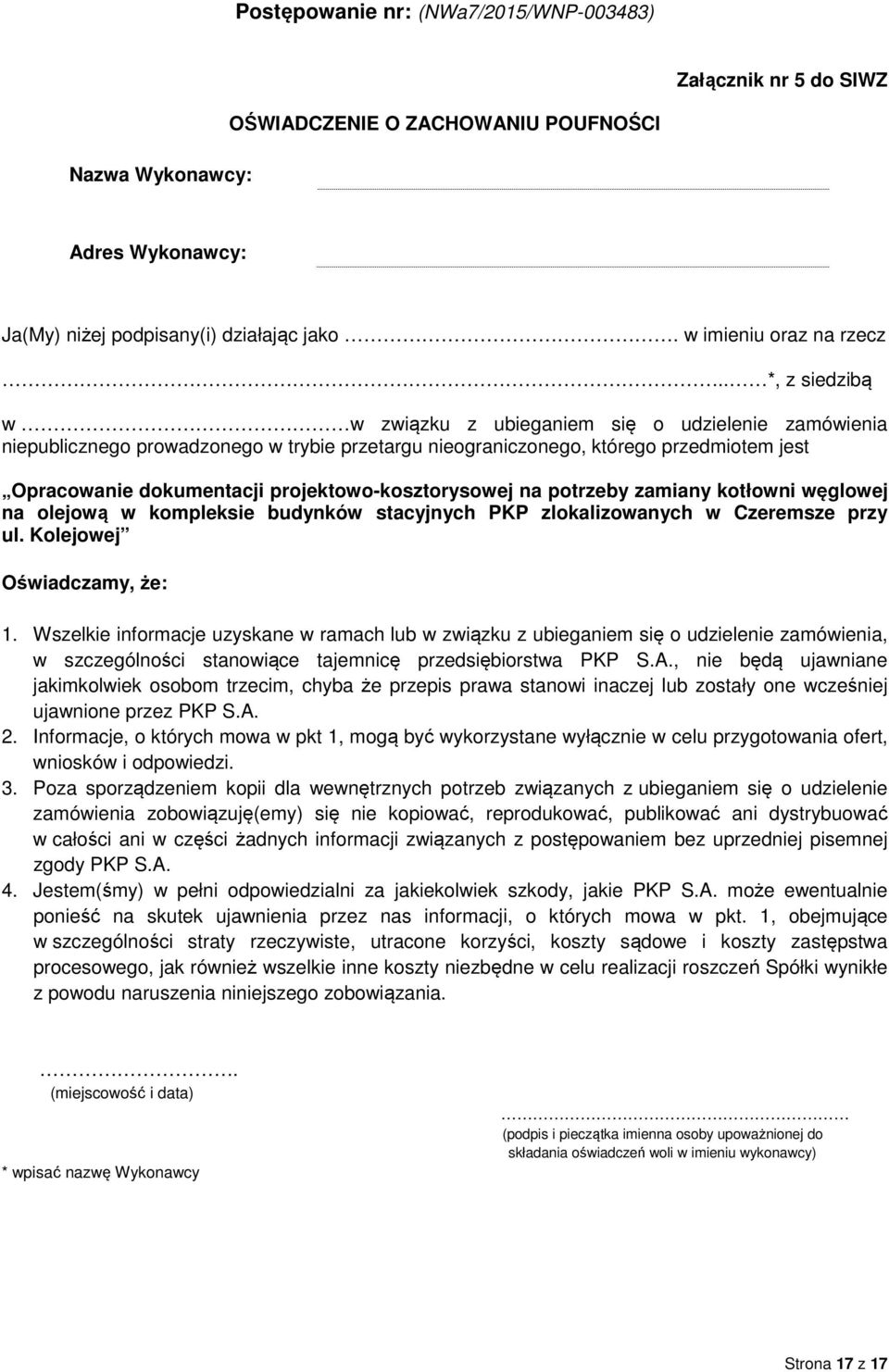 projektowo-kosztorysowej na potrzeby zamiany kotłowni węglowej na olejową w kompleksie budynków stacyjnych PKP zlokalizowanych w Czeremsze przy ul. Kolejowej Oświadczamy, że: 1.