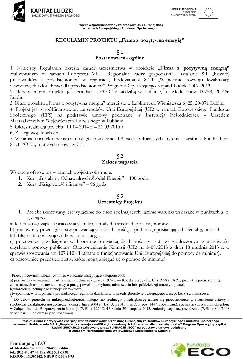 1 Rozwój pracowników i przedsiębiorstw w regionie, Poddziałania 8.1.1 Wspieranie rozwoju kwalifikacji zawodowych i doradztwo dla przedsiębiorstw Programu Operacyjnego Kapitał Ludzki 20