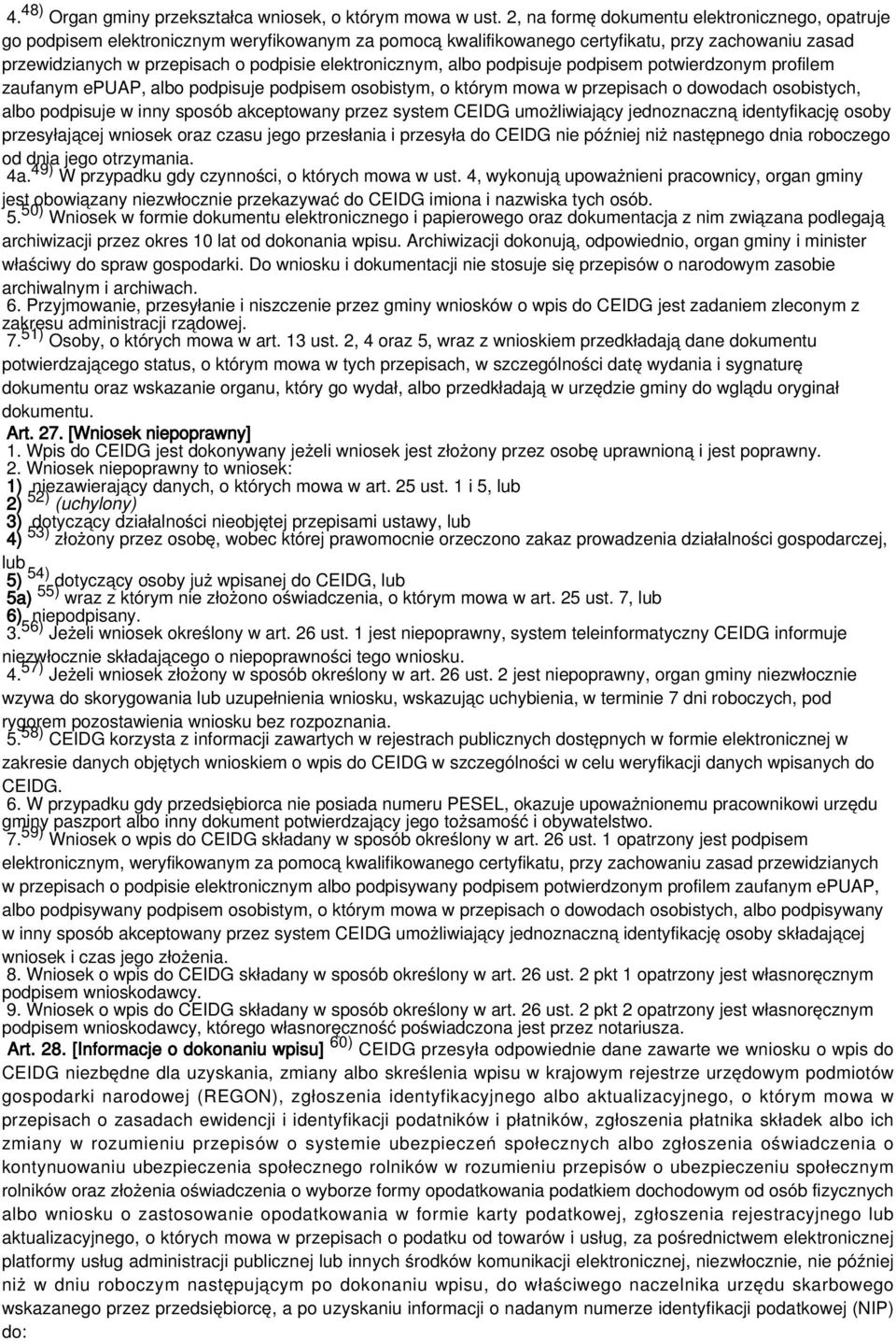 elektronicznym, albo podpisuje podpisem potwierdzonym profilem zaufanym epuap, albo podpisuje podpisem osobistym, o którym mowa w przepisach o dowodach osobistych, albo podpisuje w inny sposób