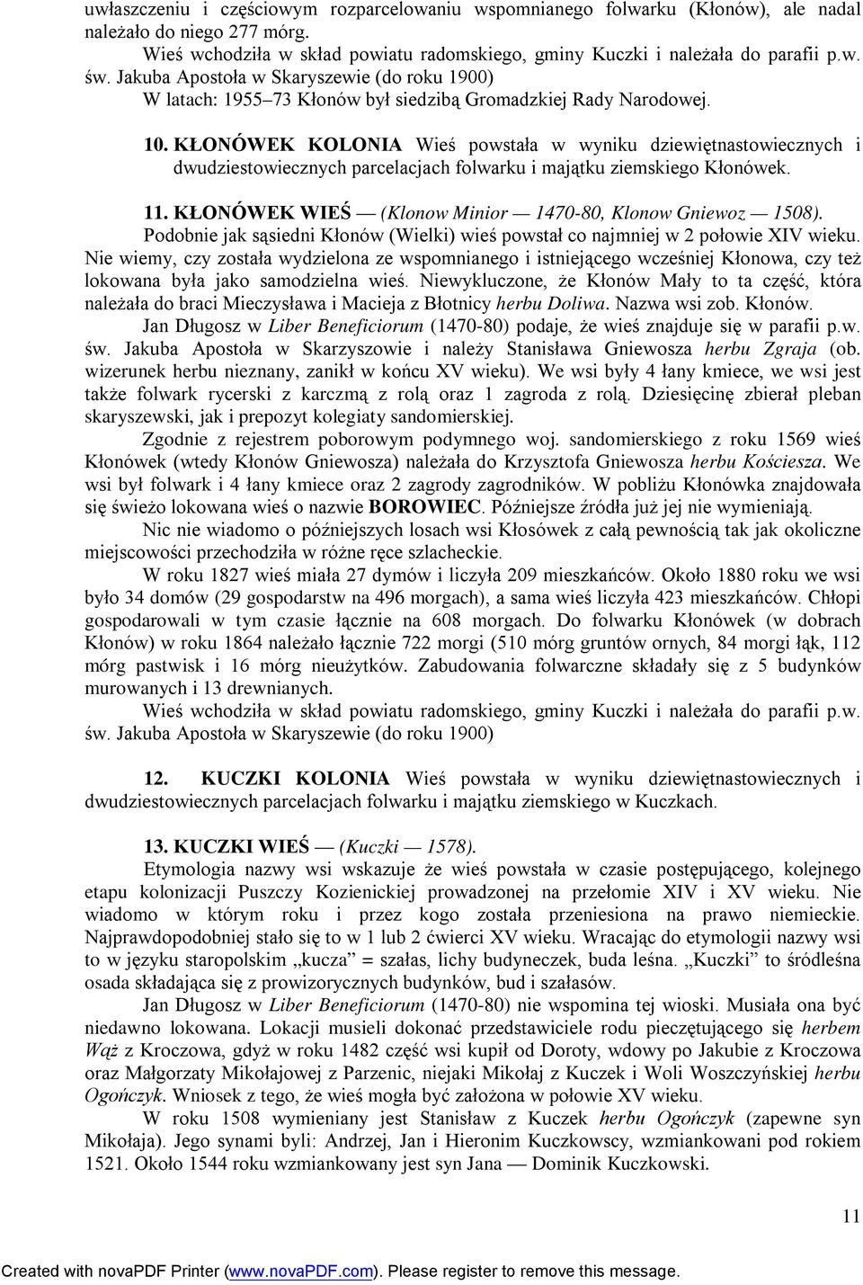 KŁONÓWEK KOLONIA Wieś powstała w wyniku dziewiętnastowiecznych i dwudziestowiecznych parcelacjach folwarku i majątku ziemskiego Kłonówek. 11.