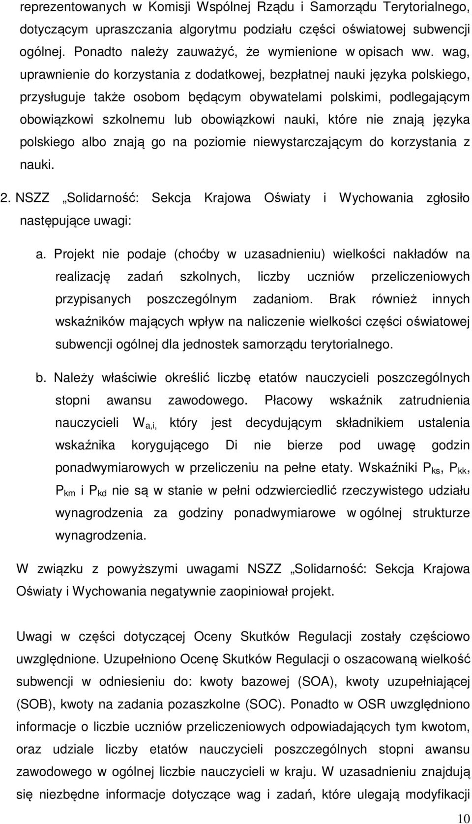 wag, uprawnienie do korzystania z dodatkowej, bezpłatnej nauki języka polskiego, przysługuje także osobom będącym obywatelami polskimi, podlegającym obowiązkowi szkolnemu lub obowiązkowi nauki, które