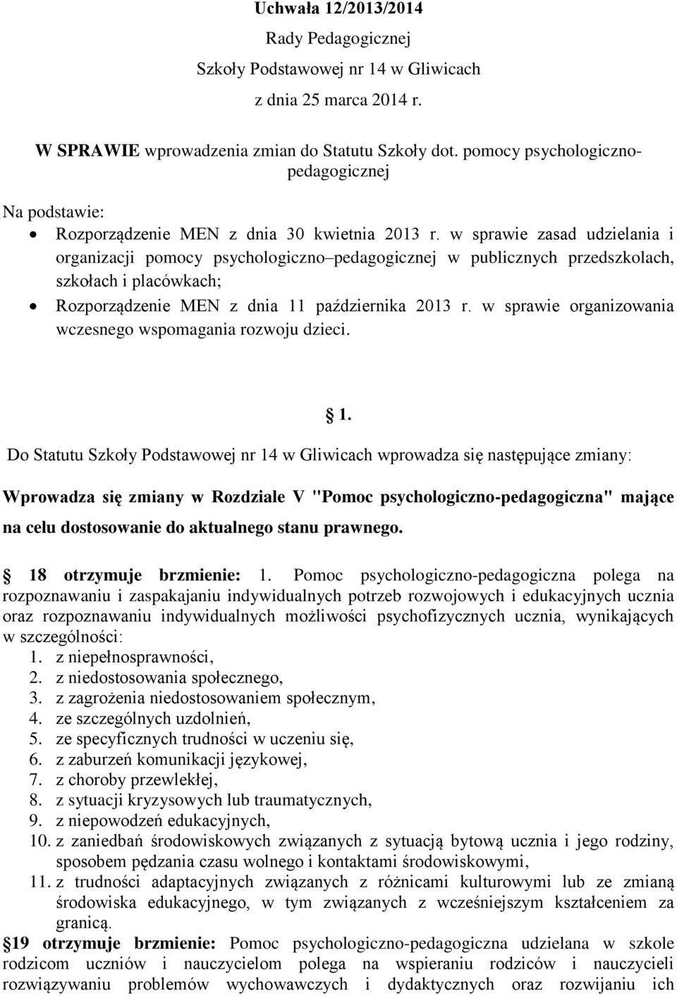 w sprawie zasad udzielania i organizacji pomocy psychologiczno pedagogicznej w publicznych przedszkolach, szkołach i placówkach; Rozporządzenie MEN z dnia 11 października 2013 r.