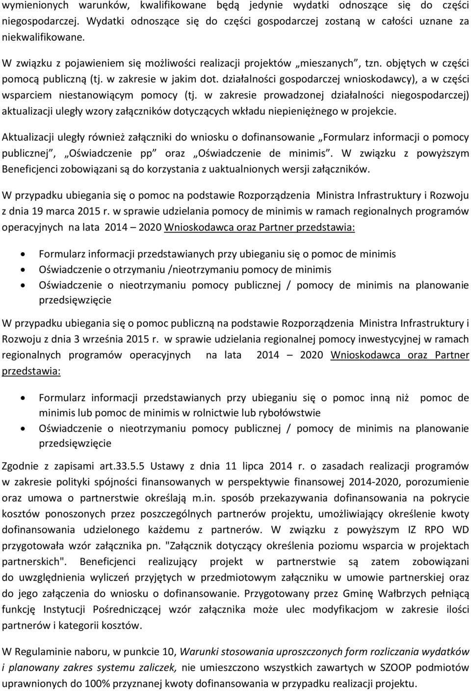 działalności gospodarczej wnioskodawcy), a w części wsparciem niestanowiącym pomocy (tj.