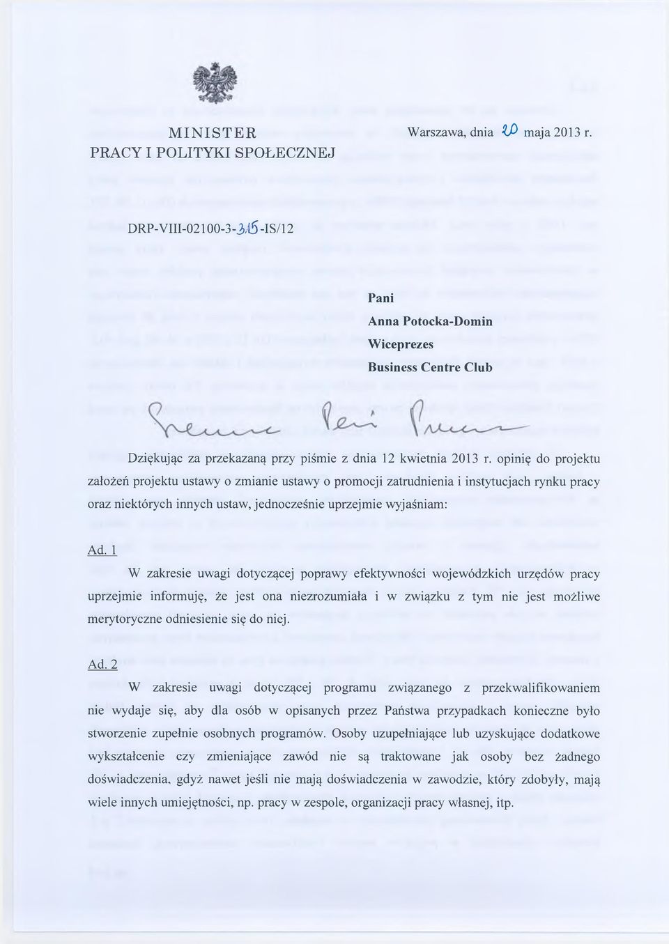 opinię do projektu założeń projektu ustawy o zmianie ustawy o promocji zatrudnienia i instytucjach rynku pracy oraz niektórych innych ustaw, jednocześnie uprzejmie wyjaśniam: Ad.