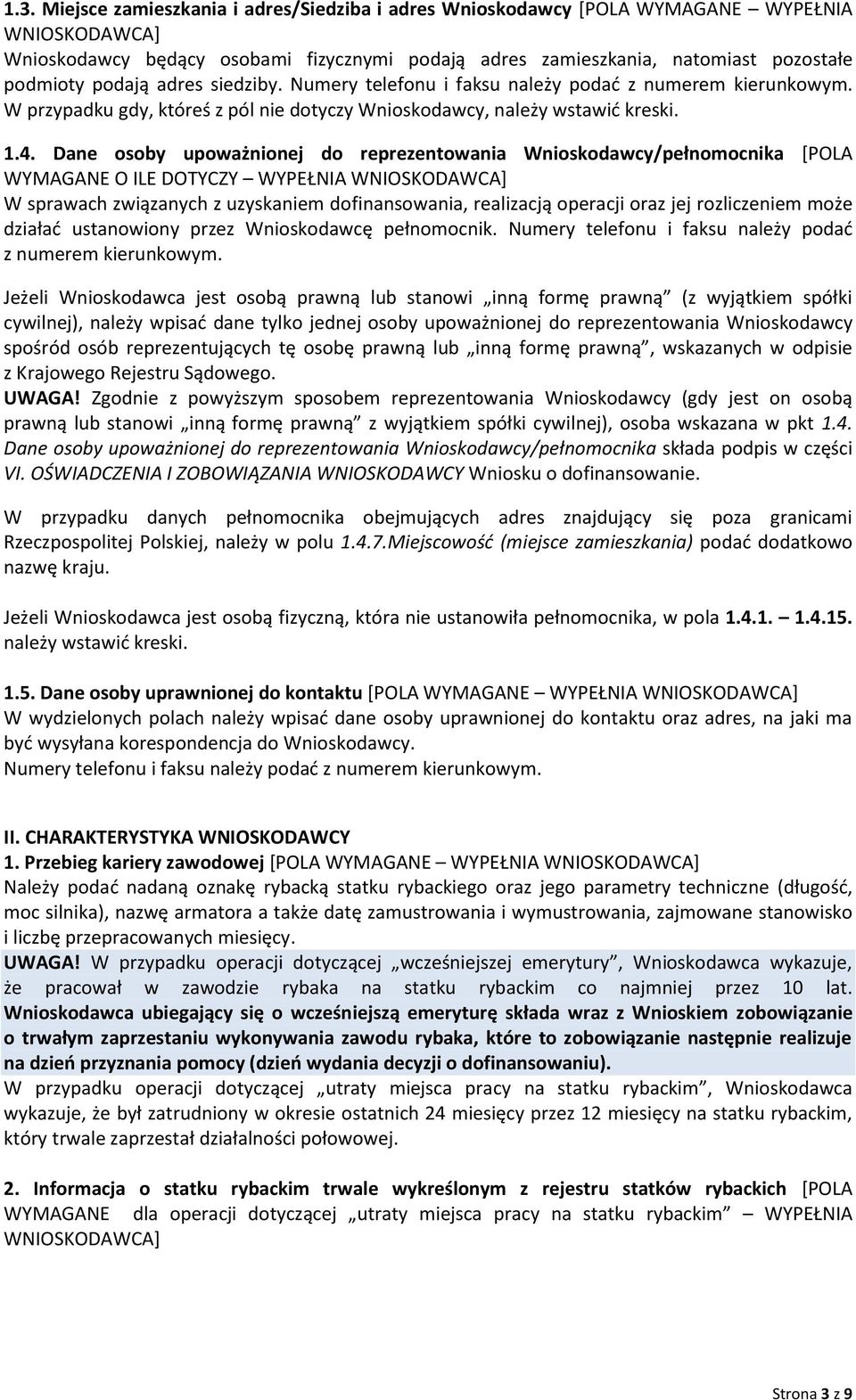 Dane osoby upoważnionej do reprezentowania Wnioskodawcy/pełnomocnika [POLA WYMAGANE O ILE DOTYCZY WYPEŁNIA W sprawach związanych z uzyskaniem dofinansowania, realizacją operacji oraz jej rozliczeniem